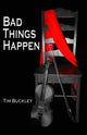 Book cover of: Bad Things Happen. By: Tim Buckley