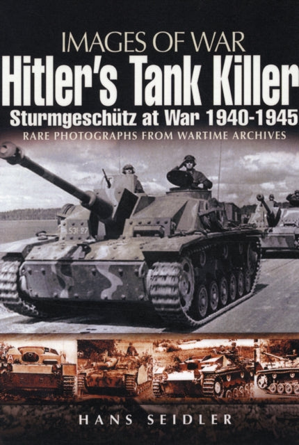 Book cover of: Hitler's Tank Killer: Sturmgeschutz at War 1940-1945. By: Hans Seidler