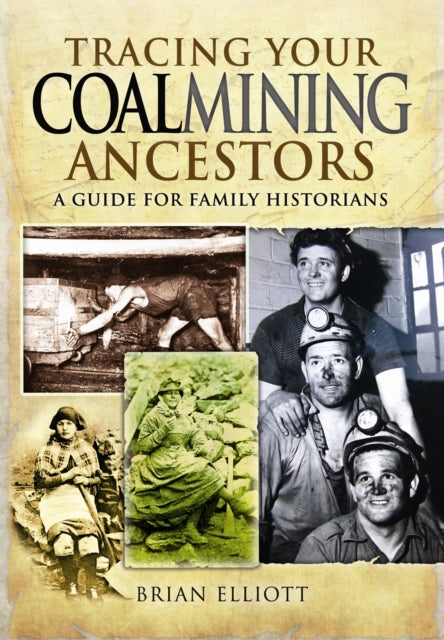 Book cover of: Tracing Your Coalmining Ancestors: A Guide for Family Historians