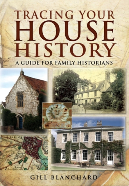 Book cover of: Tracing Your House History: A Guide For Family Historians. By: Gill Blanchard