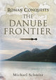 Book cover of: Roman Conquests: The Danube Frontier. By: Michael Schmitz