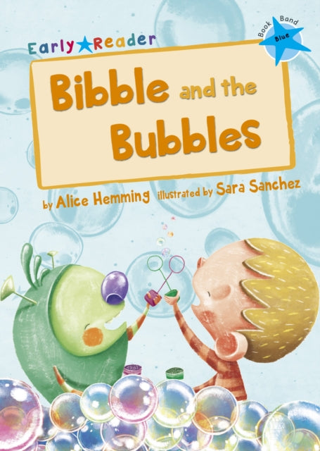 Book cover of: Bibble and the Bubbles. By: Alice Hemming
