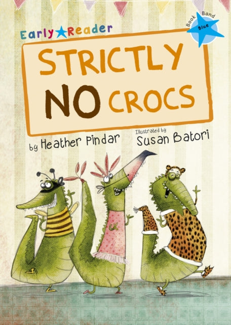 Book cover of: Strictly No Crocs. By: Heather Pindar