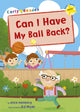 Book cover of: Can I Have my Ball Back?. By: Alice Hemming