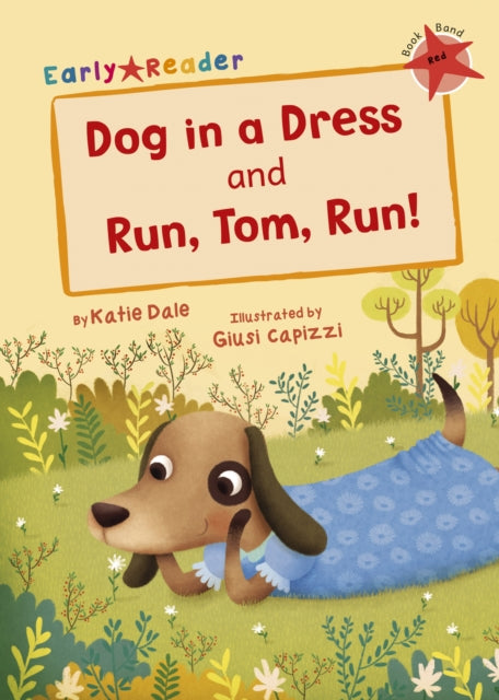 Book cover of: Dog in a Dress and Run, Tom, Run!. By: Katie Dale