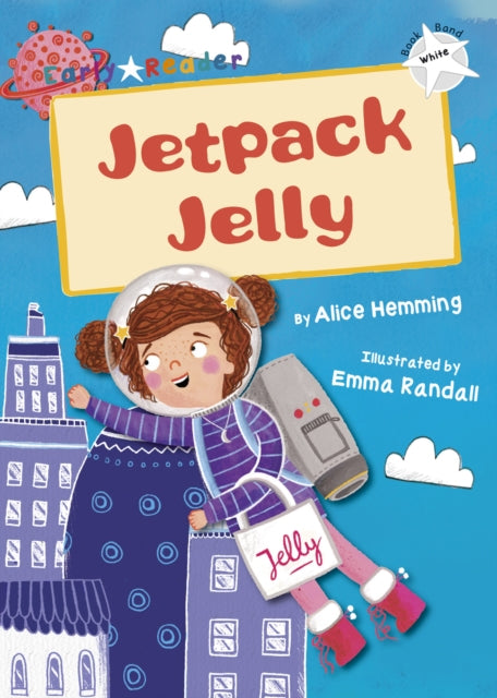 Book cover of: Jetpack Jelly. By: Alice Hemming