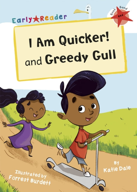 Book cover of: I Am Quicker and Greedy Gull. By: Katie Dale