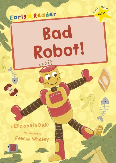 Book cover of: Bad Robot!. By: Elizabeth Dale