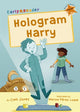 Book cover of: Hologram Harry. By: Cath Jones; Marina Perez Luque