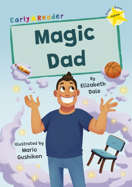 Book cover of: Magic Dad. By: Elizabeth Dale; Mario Gushiken