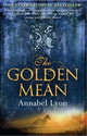 Book cover of: Golden Mean. By: Annabel Lyon