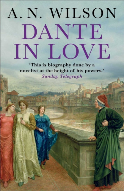 Book cover of: Dante in Love. By: A. N. Wilson