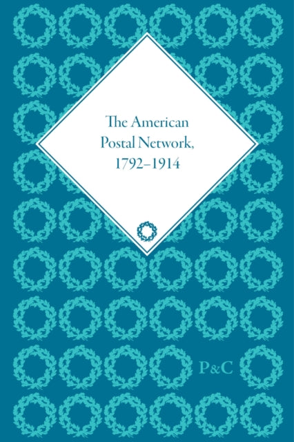 Book cover of: American Postal Network, 1792–1914. By: Richard R. John