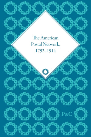 The American Postal Network, 1792–1914