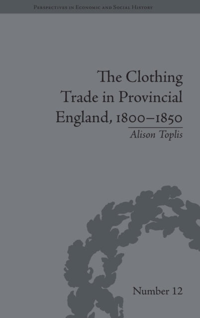 Book cover of: Clothing Trade in Provincial England, 1800–1850