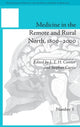 Book cover of: Medicine in the Remote and Rural North, 1800–2000. By: James Thomas Hamilton Connor