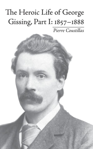 Heroic Life of George Gissing, Part I