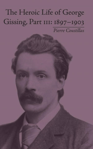 Heroic Life of George Gissing, Part III