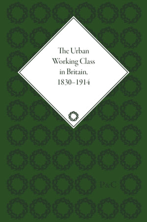 Urban Working Class in Britain, 1830–1914