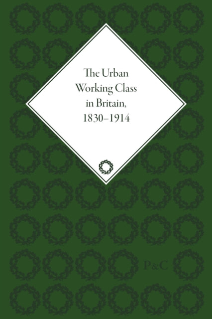 Book cover of: Urban Working Class in Britain, 1830–1914. By: Andrew August