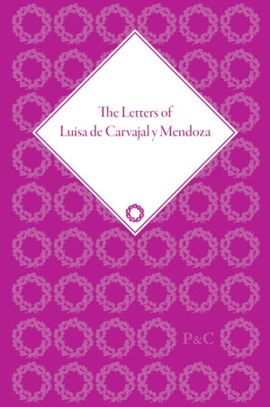 Letters of Luisa de Carvajal y Mendoza