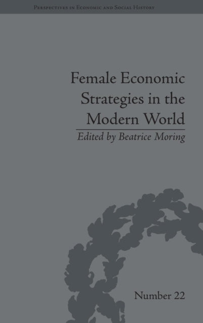 Book cover of: Female Economic Strategies in the Modern World. By: Beatrice Moring