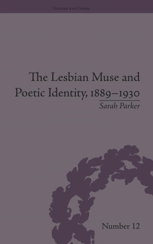 Lesbian Muse and Poetic Identity, 1889–1930