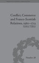 Book cover of: Conflict, Commerce and Franco-Scottish Relations, 1560–1713. By: Siobhan Talbott