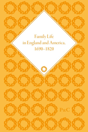 Family Life in England and America, 1690-1820