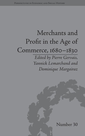 Merchants and Profit in the Age of Commerce, 1680–1830
