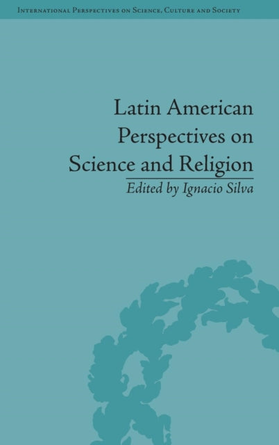 Book cover of: Latin American Perspectives on Science and Religion. By: Ignacio Silva