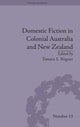 Book cover of: Domestic Fiction in Colonial Australia and New Zealand. By: Tamara S. Wagner