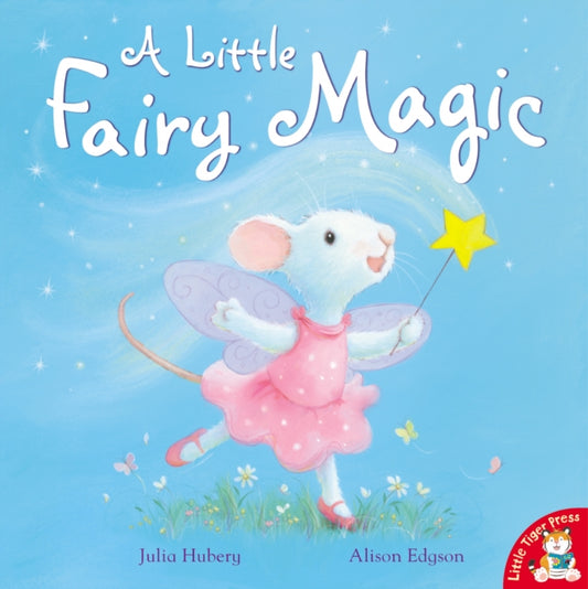 Book cover of: A Little Fairy Magic. By: Julia Hubery