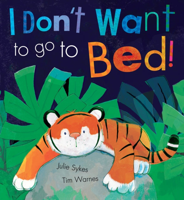 Book cover of: I Don't Want to Go to Bed!. By: Julie Sykes