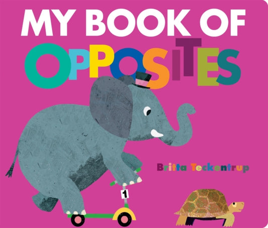 Book cover of: My Book of Opposites. By: Britta Teckentrup