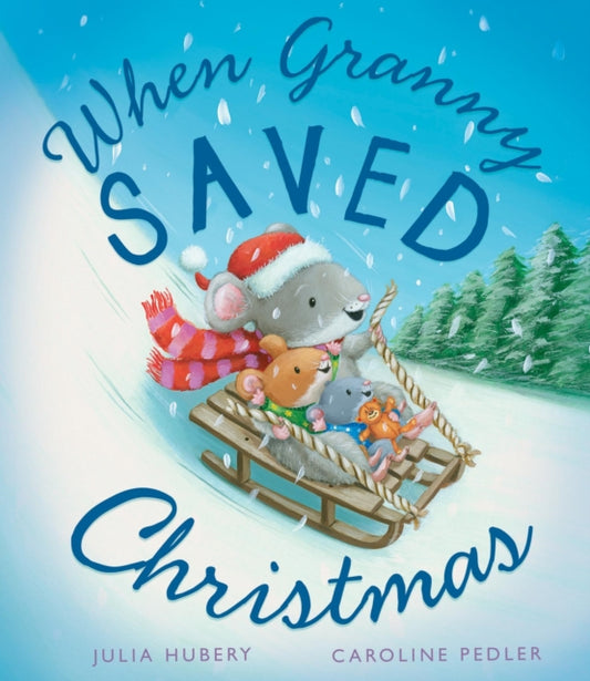 Book cover of: When Granny Saved Christmas. By: Julia Hubery