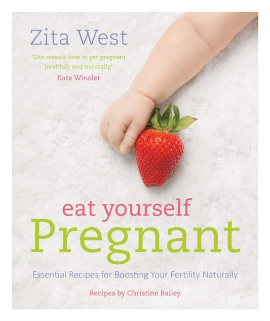 Book cover of: Eat Yourself Pregnant. By: Zita West