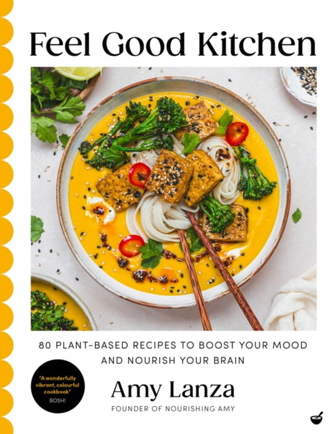 Feel Good Kitchen, 80 plant-based recipes to boost your mood and nourish your brain