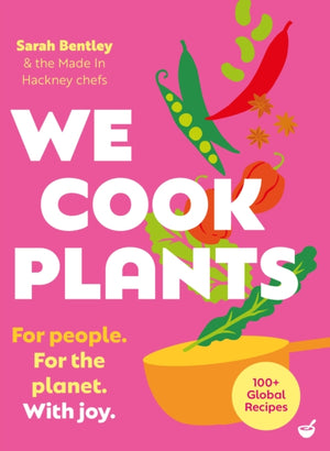 We Cook Plants, For people. For the planet. With joy.