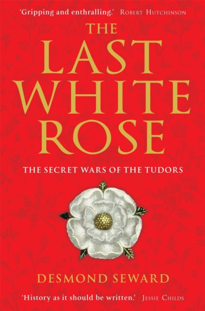 Book cover of: Last White Rose. By: Desmond Seward