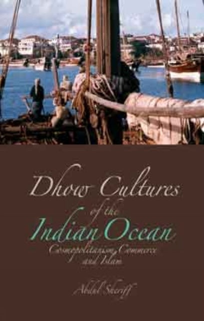 Book cover of: Dhow Cultures of the Indian Ocean. By: Abdul Sheriff