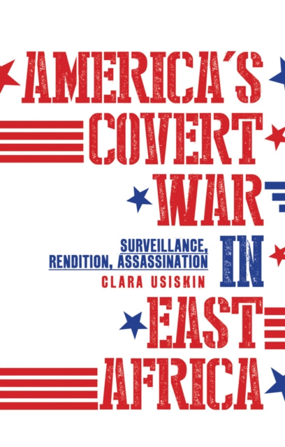 Book cover of: America's Covert War in East Africa. By: Clara Usiskin