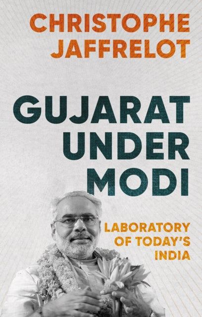 Book cover of: Gujarat Under Modi. By: Christophe Jaffrelot