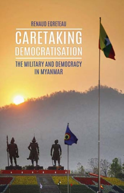 Book cover of: Caretaking Democratization. By: Renaud Egreteau