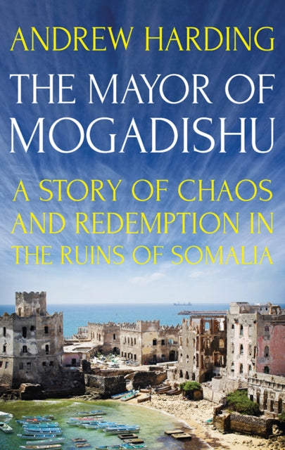 Book cover of: Mayor of Mogadishu. By: Andrew Harding