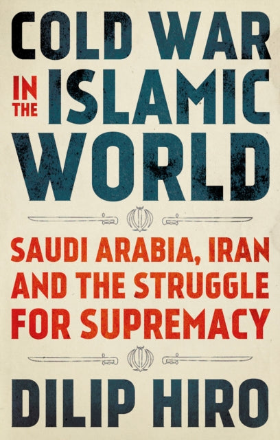 Book cover of: Cold War in the Islamic World. By: Dilip Hiro