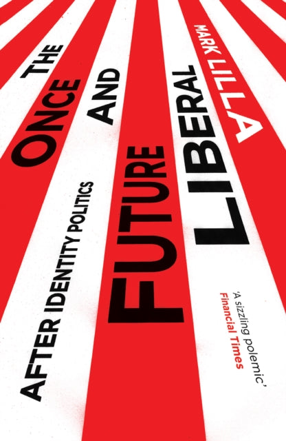 Book cover of: Once and Future Liberal. By: Mark Lilla