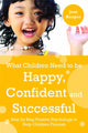 Book cover of: What Children Need to Be Happy, Confident and Successful. By: Jeni Hooper