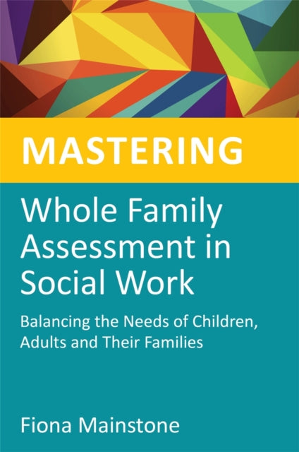 Book cover of: Mastering Whole Family Assessment in Social Work. By: Fiona Mainstone