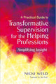 Book cover of: Practical Guide to Transformative Supervision for the Helping Professions. By: Nicki Weld